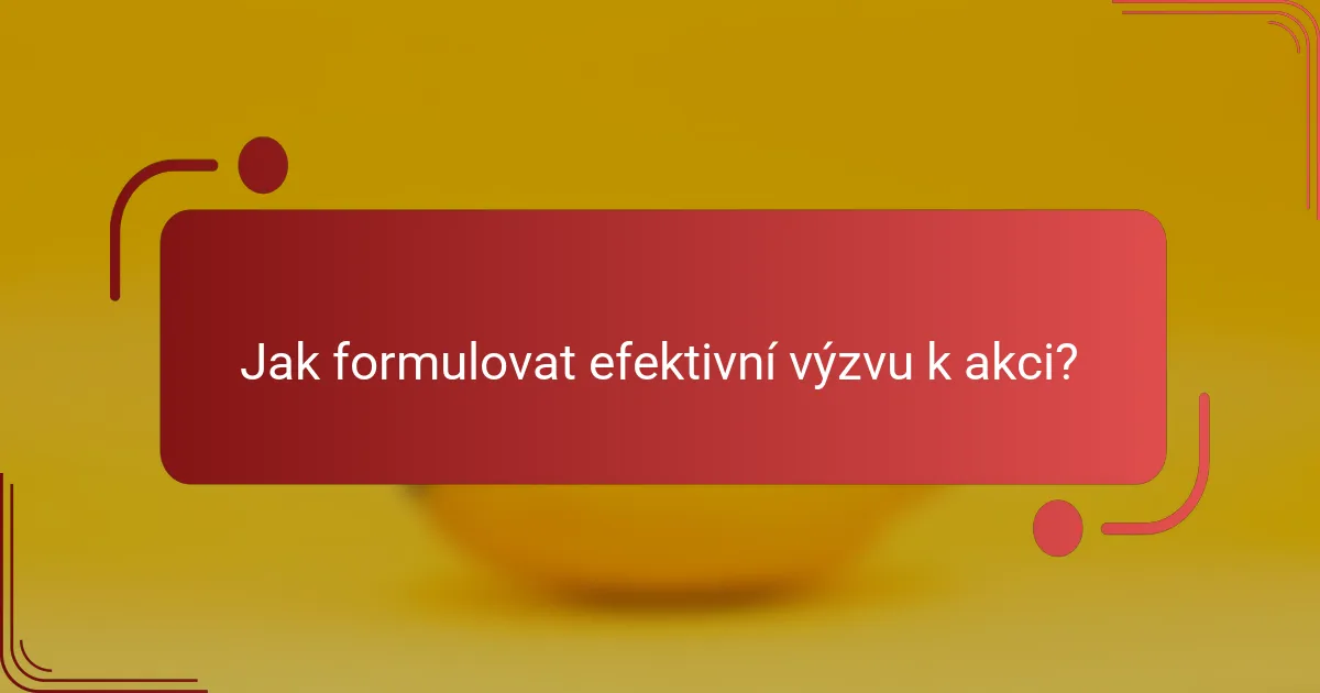Jak formulovat efektivní výzvu k akci?