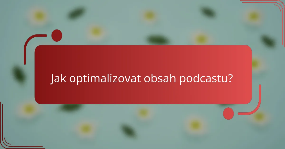 Jak optimalizovat obsah podcastu?
