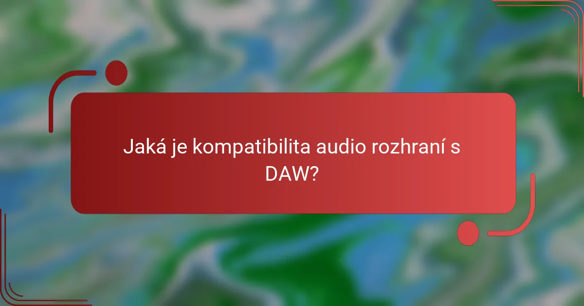 Jaká je kompatibilita audio rozhraní s DAW?