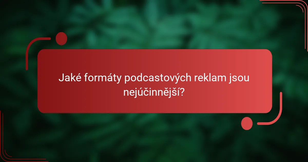 Jaké formáty podcastových reklam jsou nejúčinnější?