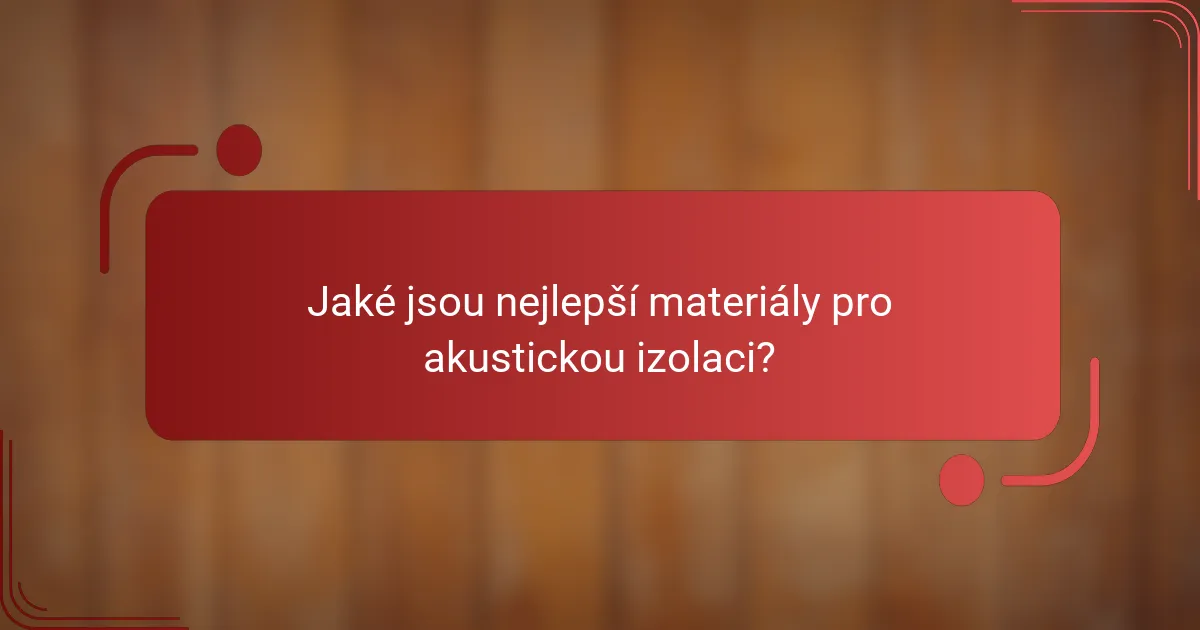 Jaké jsou nejlepší materiály pro akustickou izolaci?