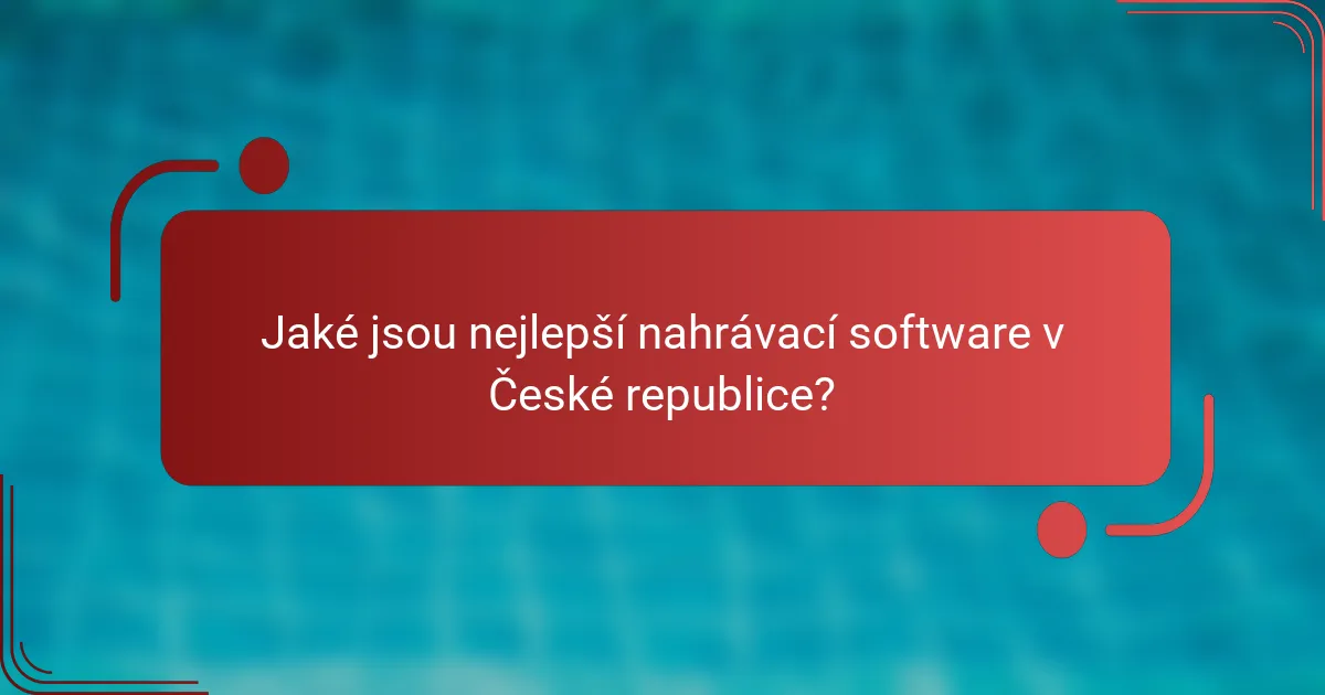 Jaké jsou nejlepší nahrávací software v České republice?